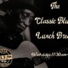 The Classic Blues Lunch Break